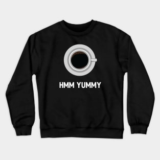 hmm yummy Crewneck Sweatshirt